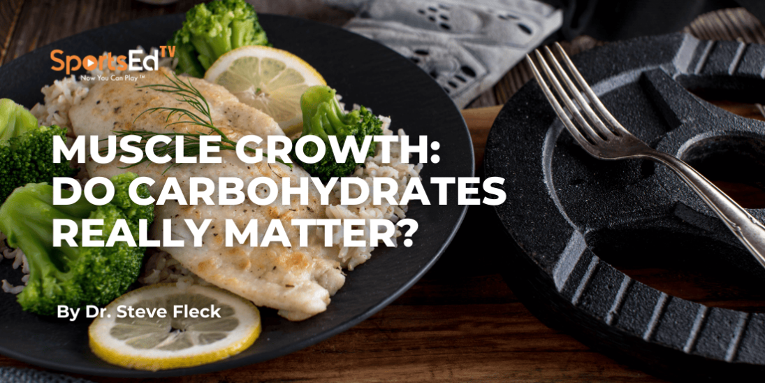 Muscle Growth: Do Carbohydrates Really Matter?