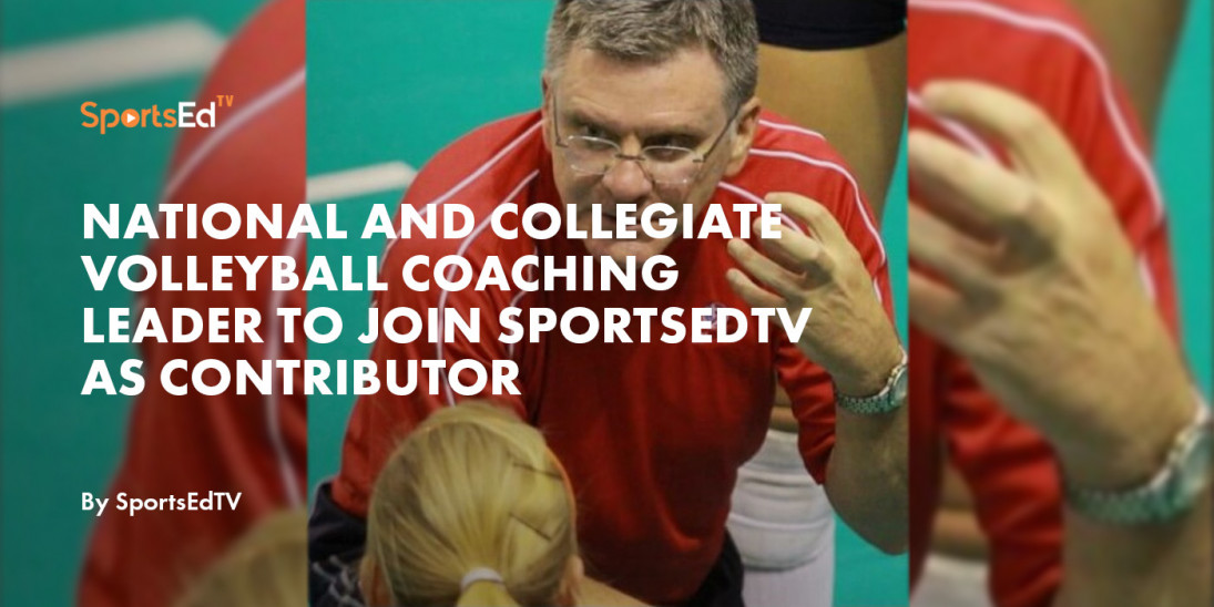 National and Collegiate Volleyball Coaching Leader to Join SportsEdTV as Contributor
