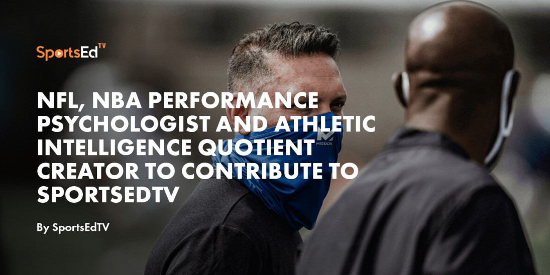 NFL, NBA Performance Psychologist and Athletic Intelligence Quotient Creator to Contribute to SportsEdTV