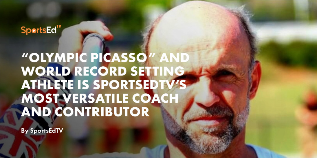 “Olympic Picasso” and World Record Setting Athlete is SportsEdTV’s Most Versatile Coach and Contributor