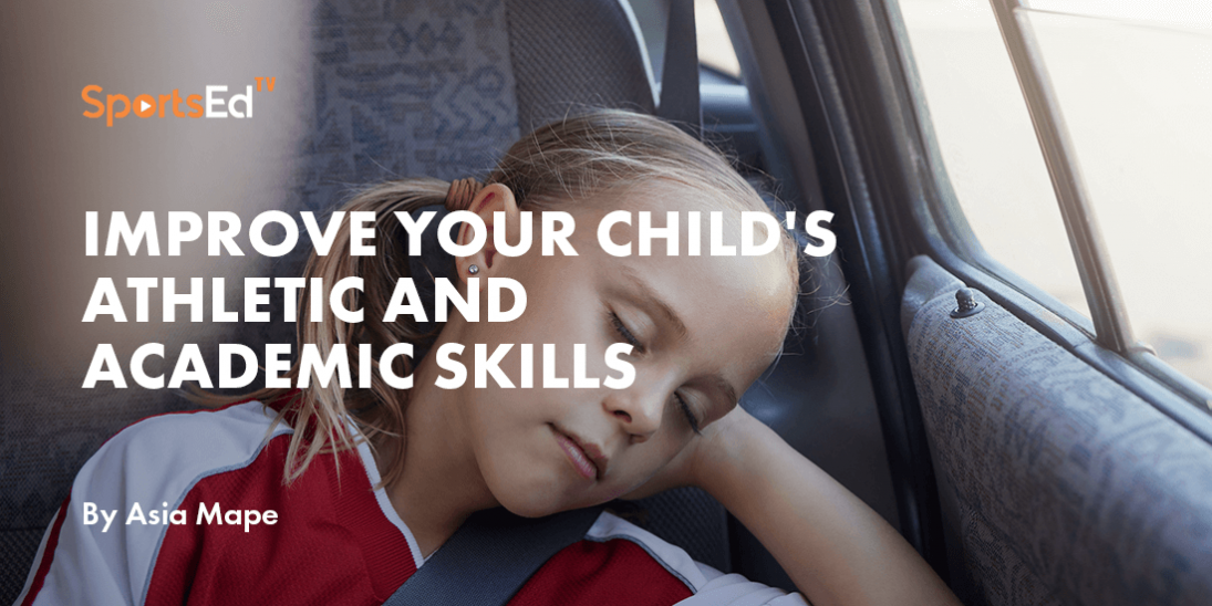 One Powerful Method To Improve Your Child's Athletic and Academic Skills