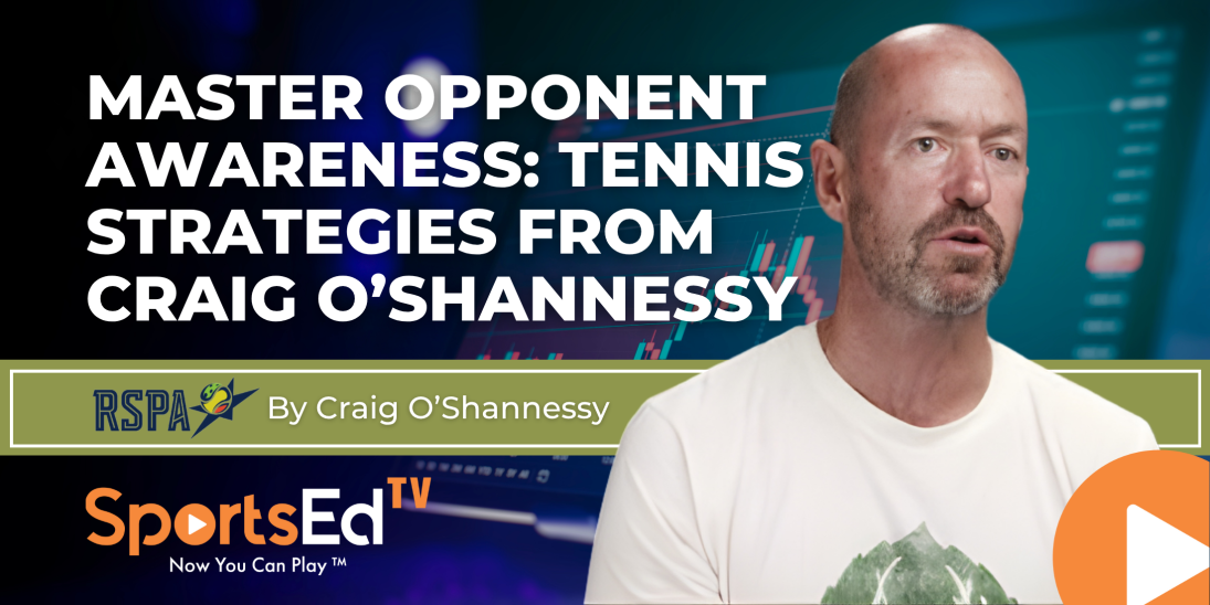 Opponent Awareness: The Tennis Strategy That Wins Matches Before They’re Played