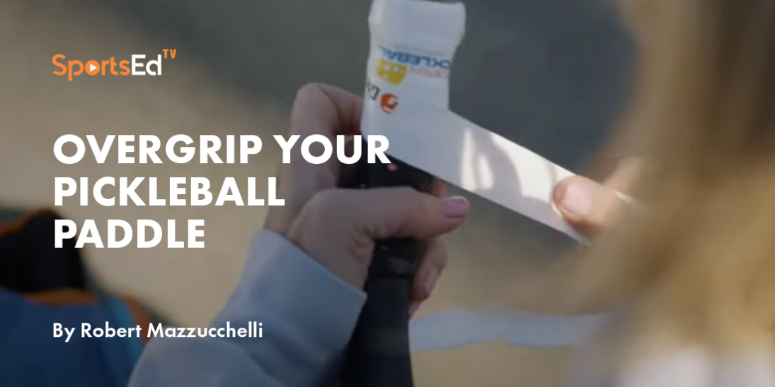 Overgrip Your Pickleball Paddle