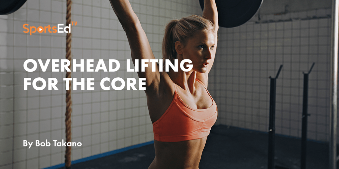 Overhead Lifting For A Strong Core