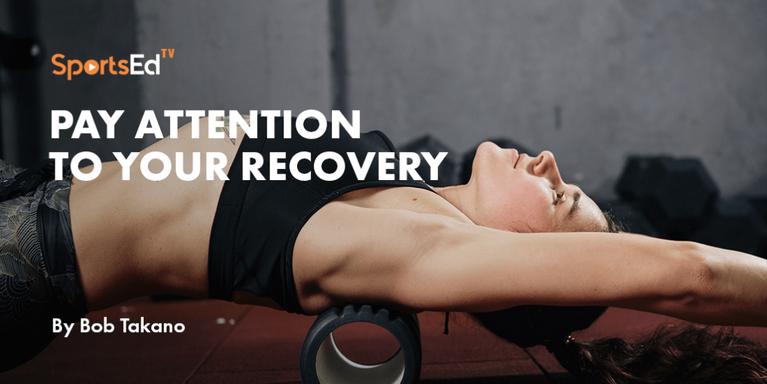 Pay Attention To Athletic Recovery: Maximizing Performance & Preventing Injuries