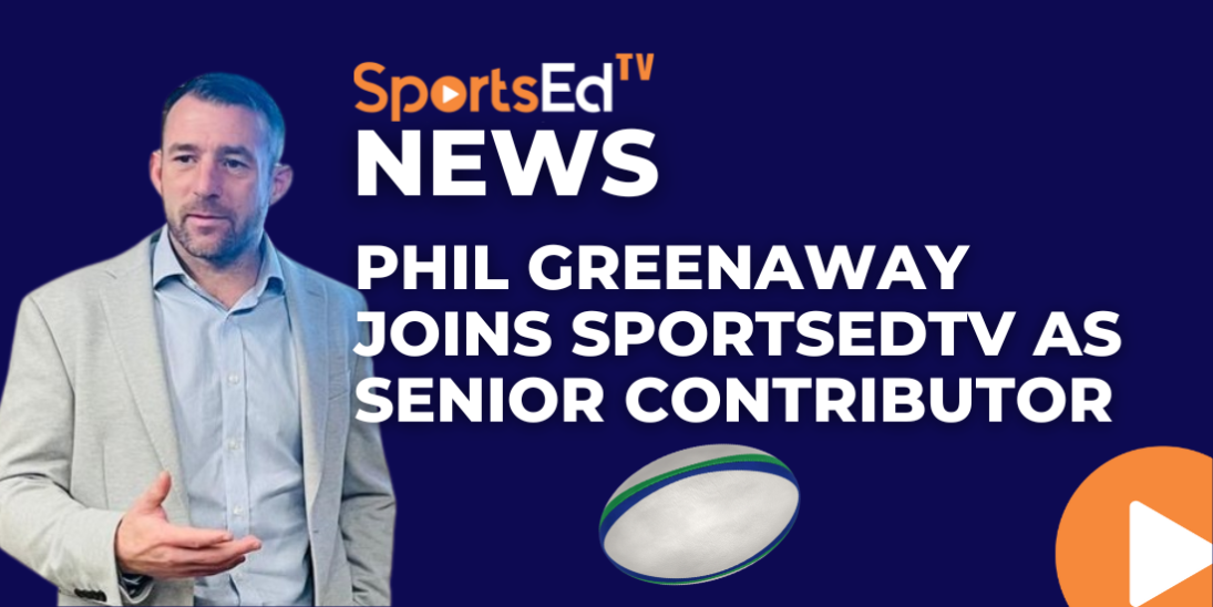 Phil Greenaway Joins SportsEdTV as Senior Contributor