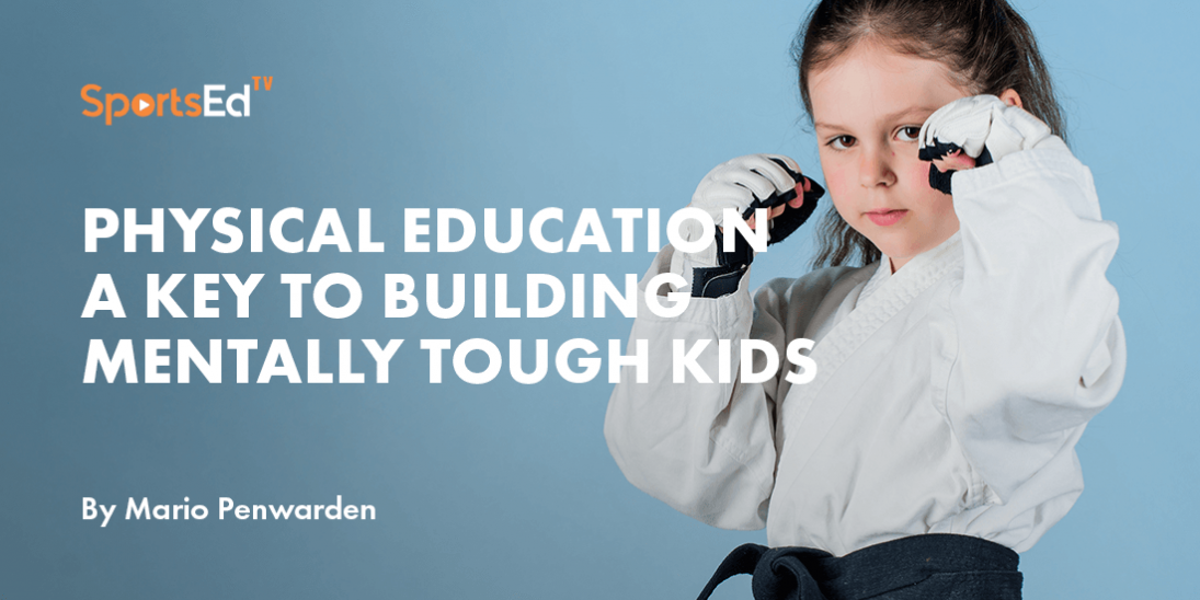 Physical Education: A Key to Building Mentally Tough Kids