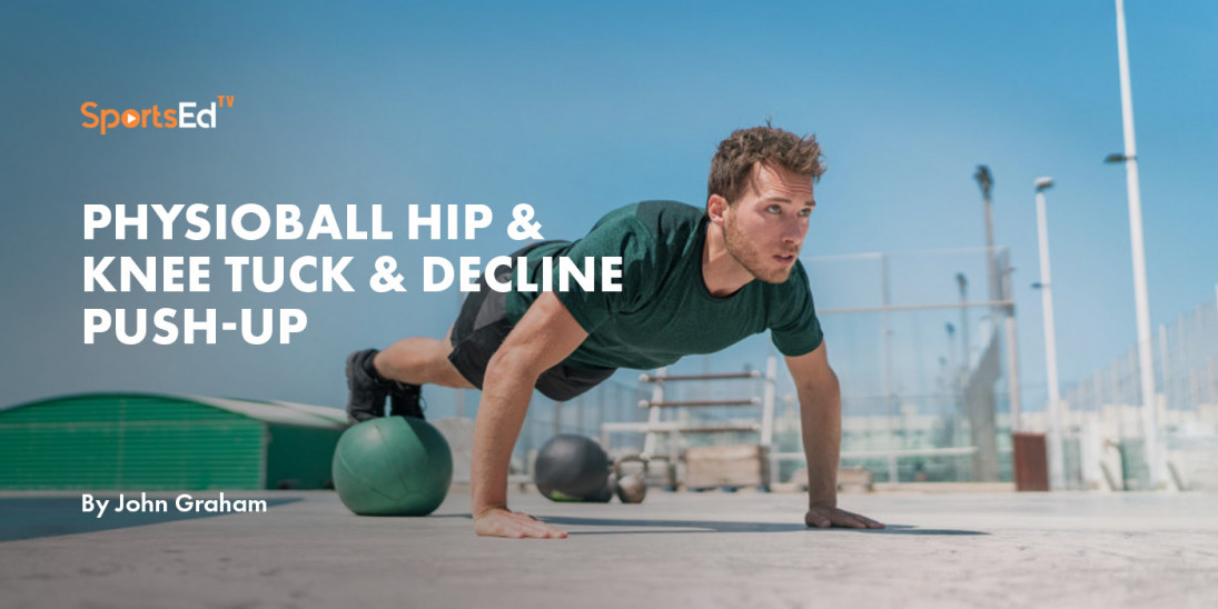 Physioball Hip & Knee Tuck & Decline Push-up