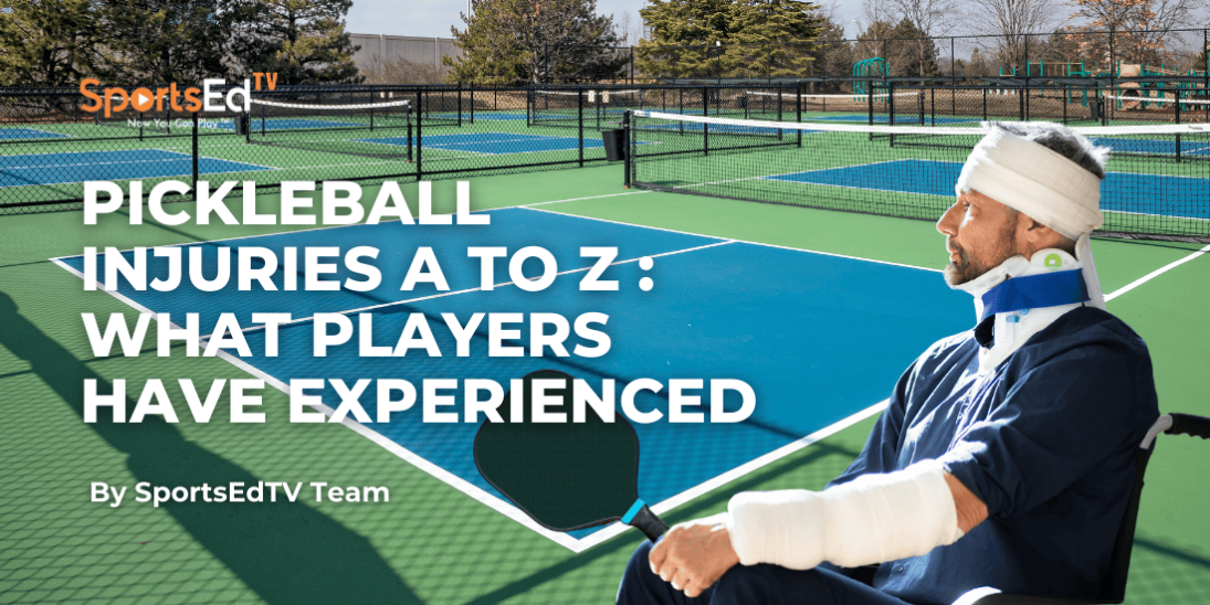 Pickleball Injuries A to Z: What Players Have Experienced