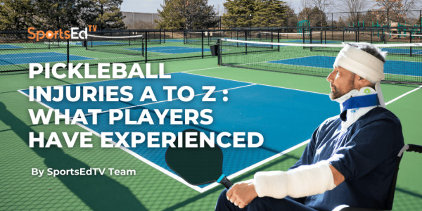 Pickleball Injuries A to Z: What Players Have Experienced | SportsEdTV