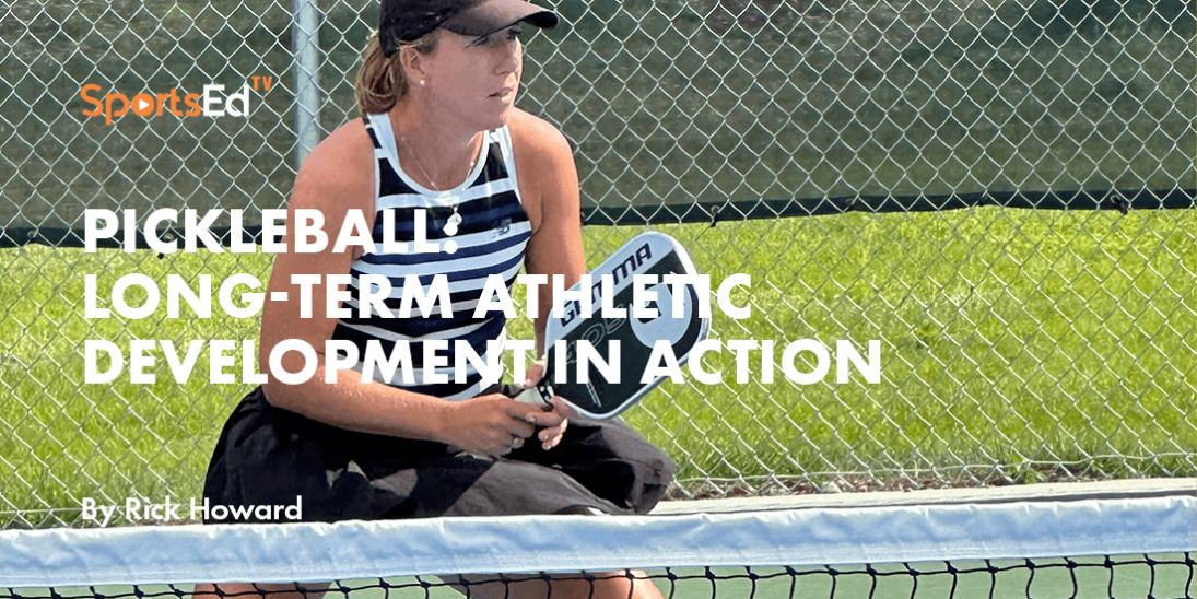 Pickleball: Long-Term Athletic Development in Action