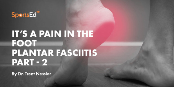 Plantar Fasciitis – Part Ii 