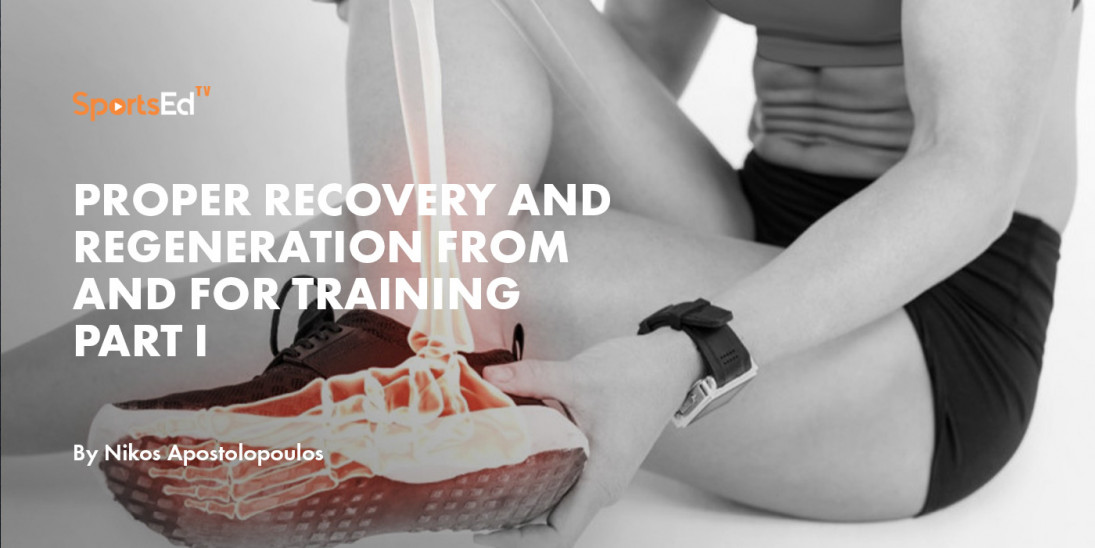 Proper Recovery and Regeneration From and for Training Part I