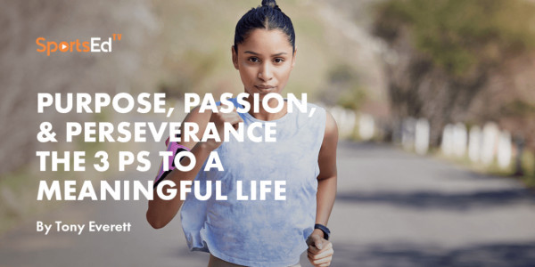 Purpose, Passion, and Perseverance - The 3 Ps to a meaningful life ...