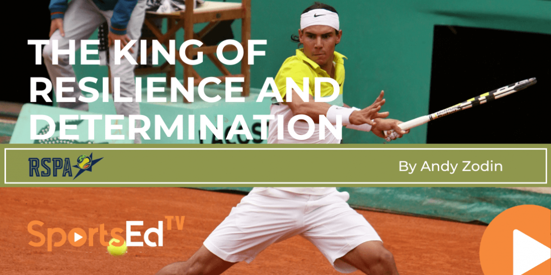 Rafael Nadal: The King of Resilience and Determination