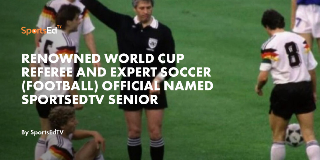 Renowned World Cup Referee and Expert Soccer (Football) Official Named SportsEdTV Senior Contributor