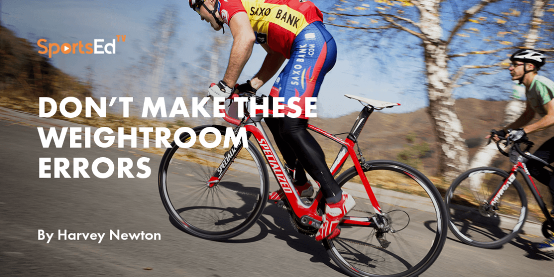 Seven Common Weightroom Errors Cyclists Often Make Part III