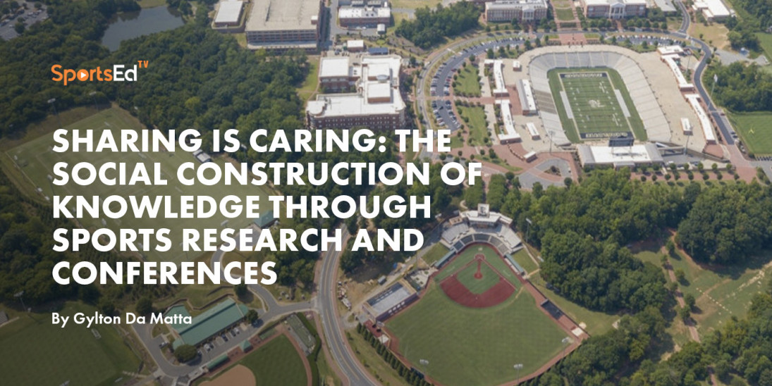 Sharing is Caring: The Social Construction of Knowledge Through Sports Research and Conferences