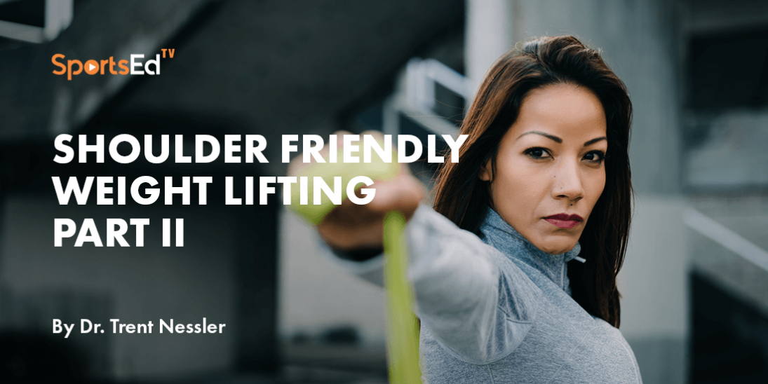 Shoulder Friendly Weight Lifting Part II