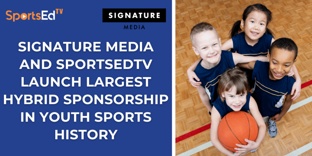 Signature Media and SportsEdTV Launch Largest Hybrid Sponsorship in Youth Sports History