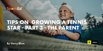 How to Grow A Tennis Star - The Parent