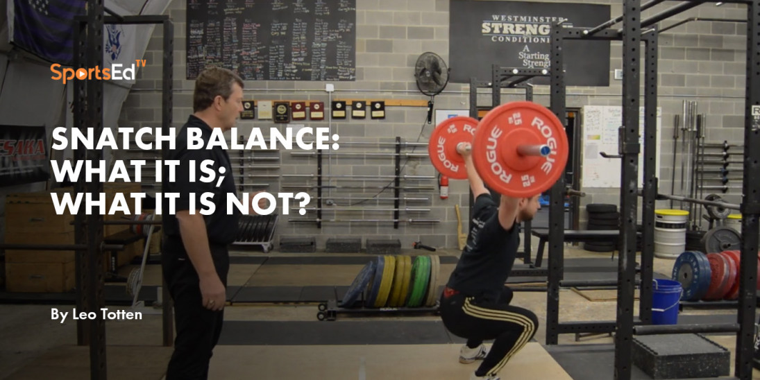 SNATCH BALANCE:  What It Is; What It Is NOT?