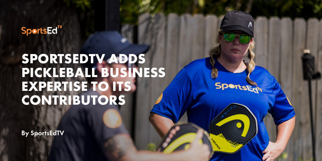 SportsEdTV Adds Pickleball Business Expertise to Its Contributors