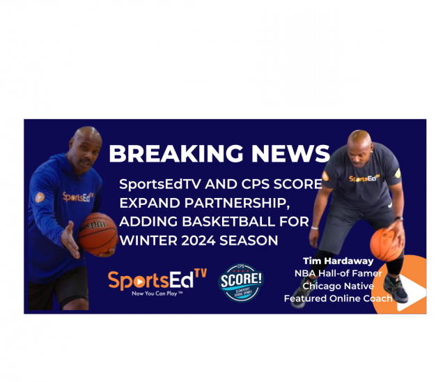 SportsEdTV and CPS SCORE Expand Partnership to Basketball for Winter 2024 Program, Featuring Hall of Famer Tim Hardaway Sr.