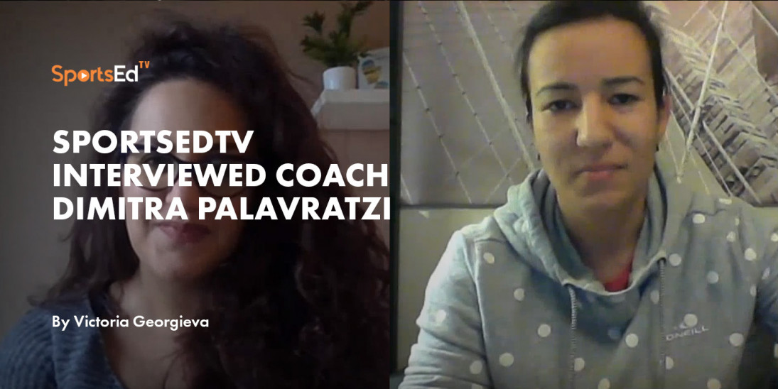 SportsEdTV Interviewed Coach Dimitra Palavratzi