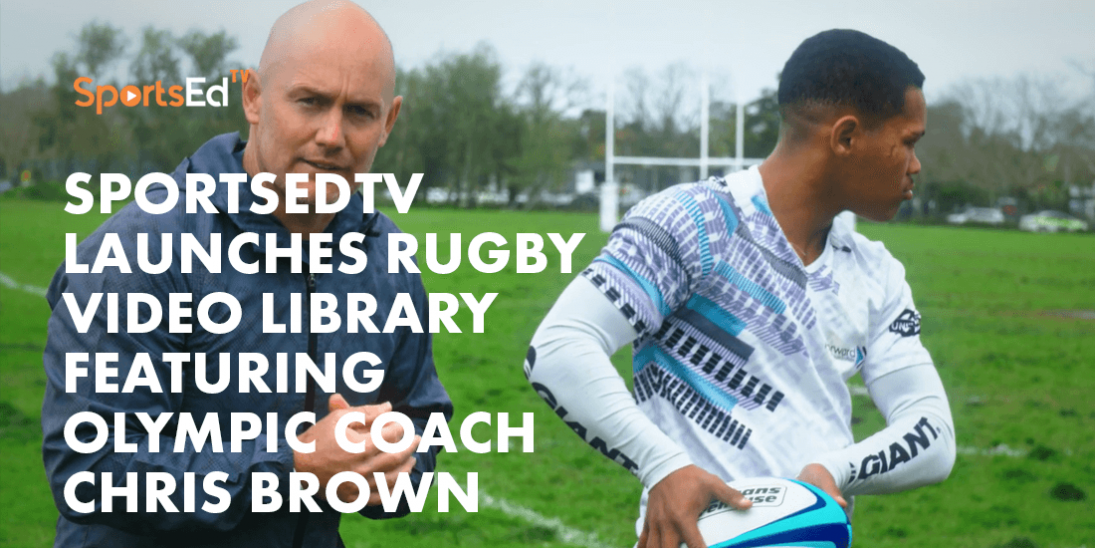 SportsEdTV Launches New Sports Library Featuring Rugby with Olympic Coach Chris Brown