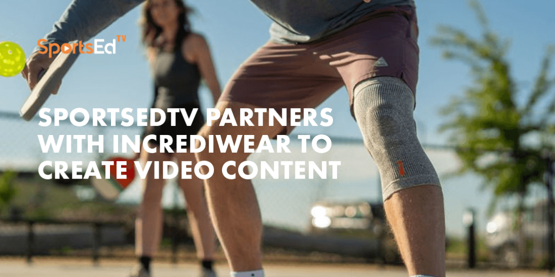 SportsEdTV Partners with Incrediwear to Create Video Content Showcasing Benefits of Incrediwear for Athletes