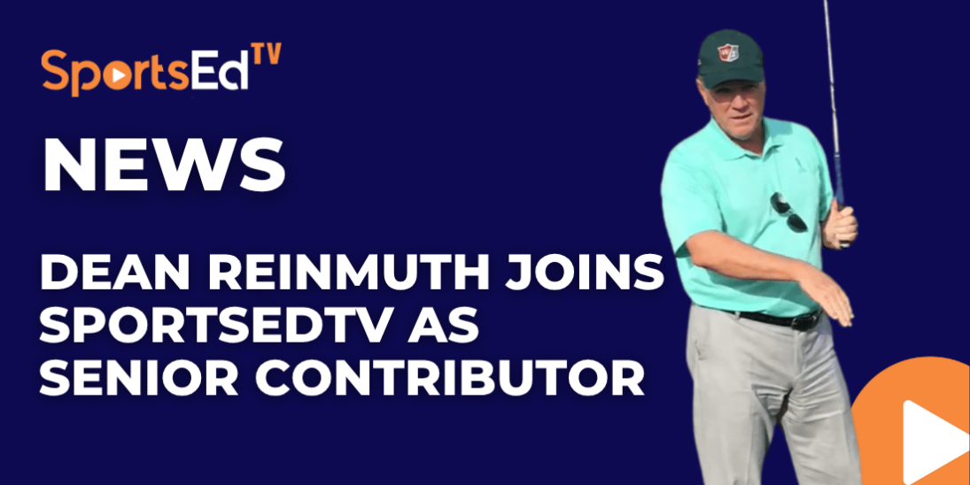 SportsEdTV Welcomes Renowned Golf Instructor Dean Reinmuth as Senior Contributor