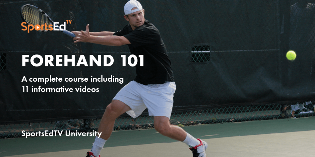 Tennis Forehand 101: How to Hit a Forehand in Tennis