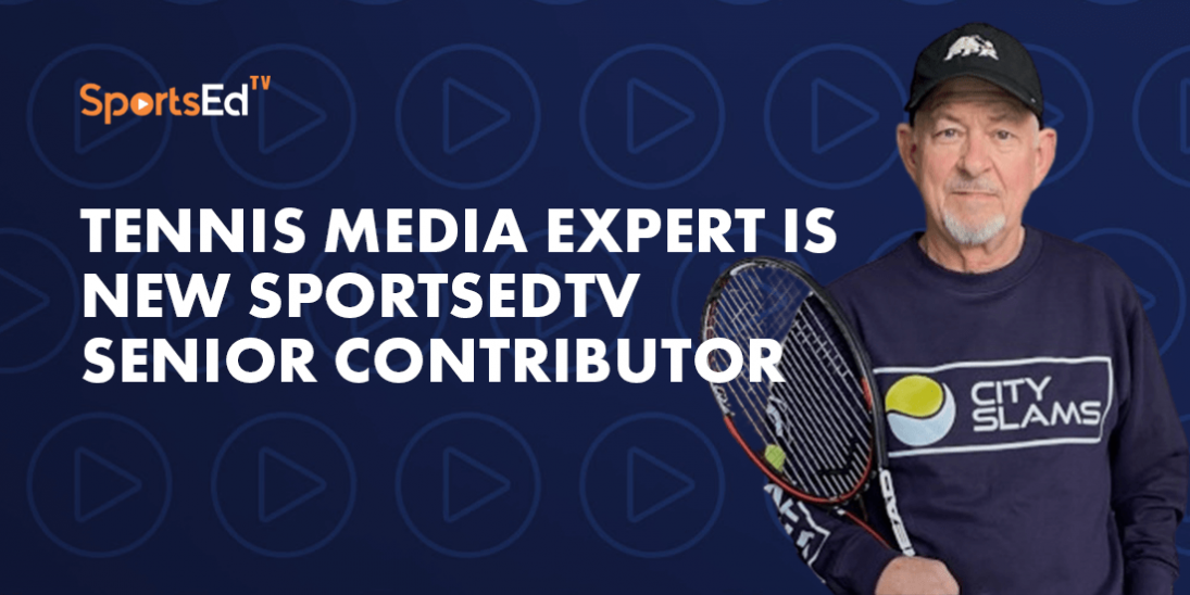 Tennis Media Expert Is New SportsEdTV Senior Contributor
