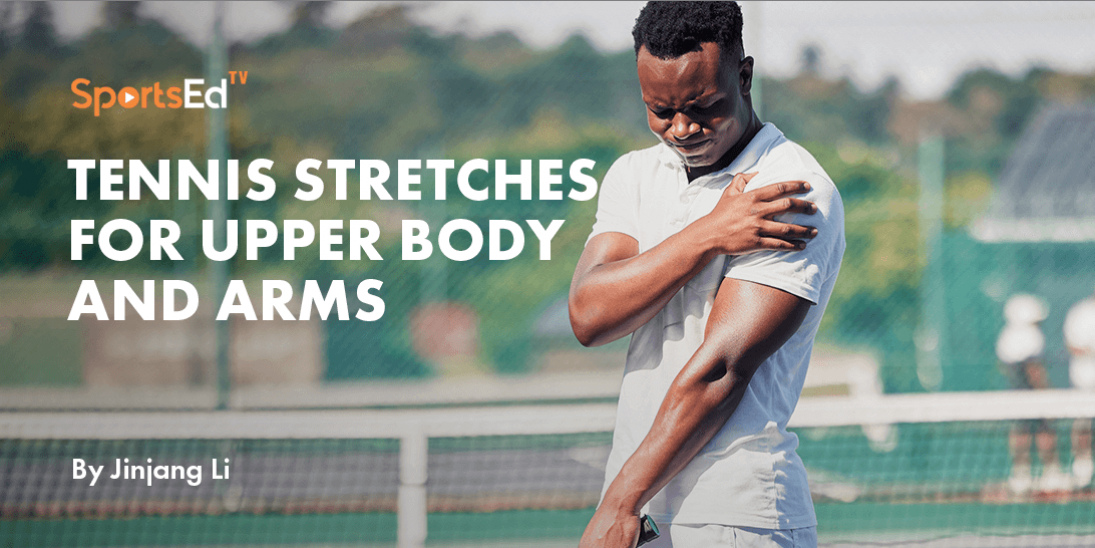 Tennis Stretches for Upper Body and Arms