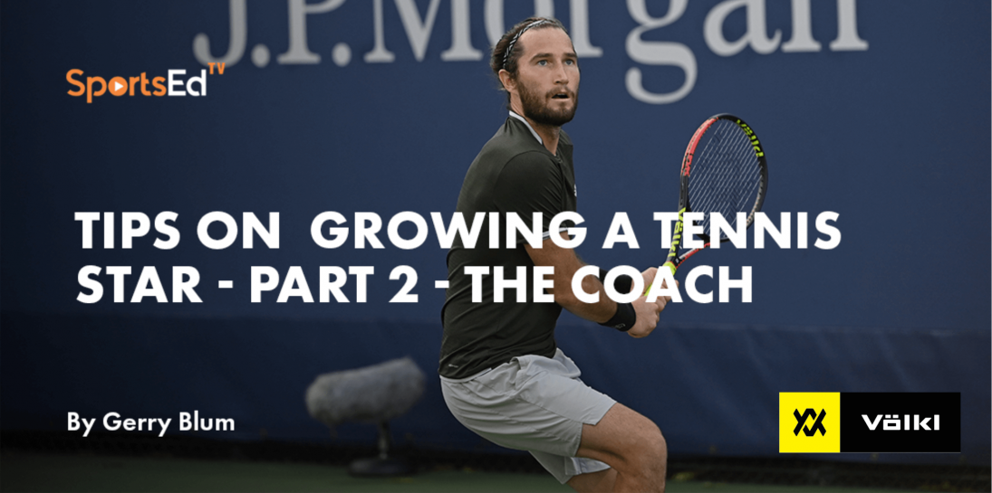 Tennis Tips: How to Grow A Tennis Star - The Coach