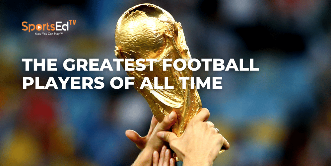 The 104 Greatest Men’s Football (Soccer) Players of All Time