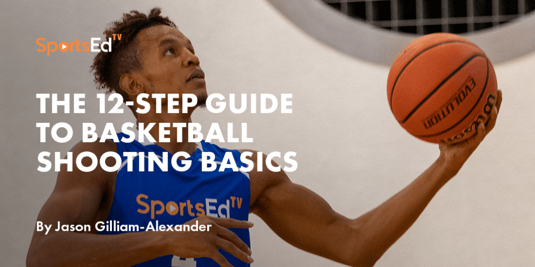 The 12 Steps of Basketball Shooting Basics