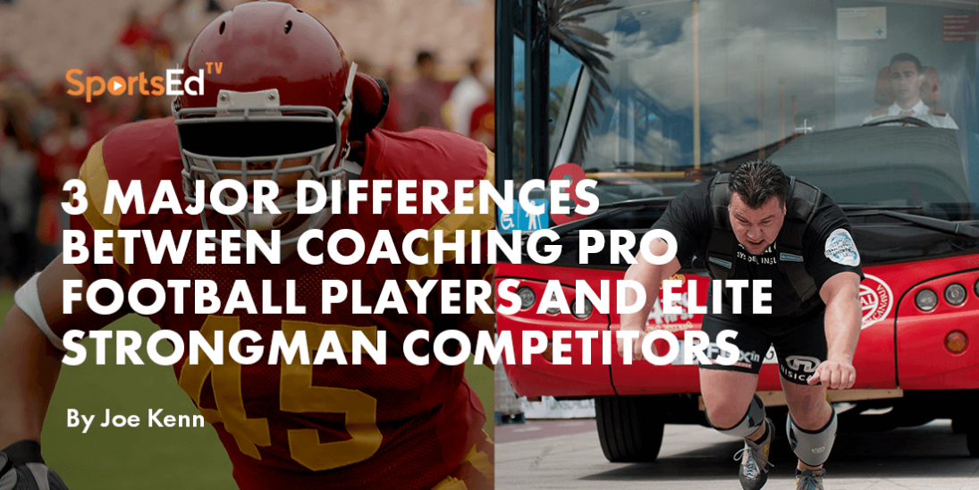 The 3 Major Differences Between Coaching Professional Football Players and Elite Strongman Competitors