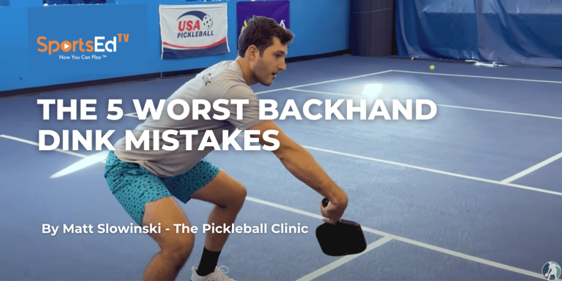 The 5 WORST Backhand Dink Mistakes in Pickleball