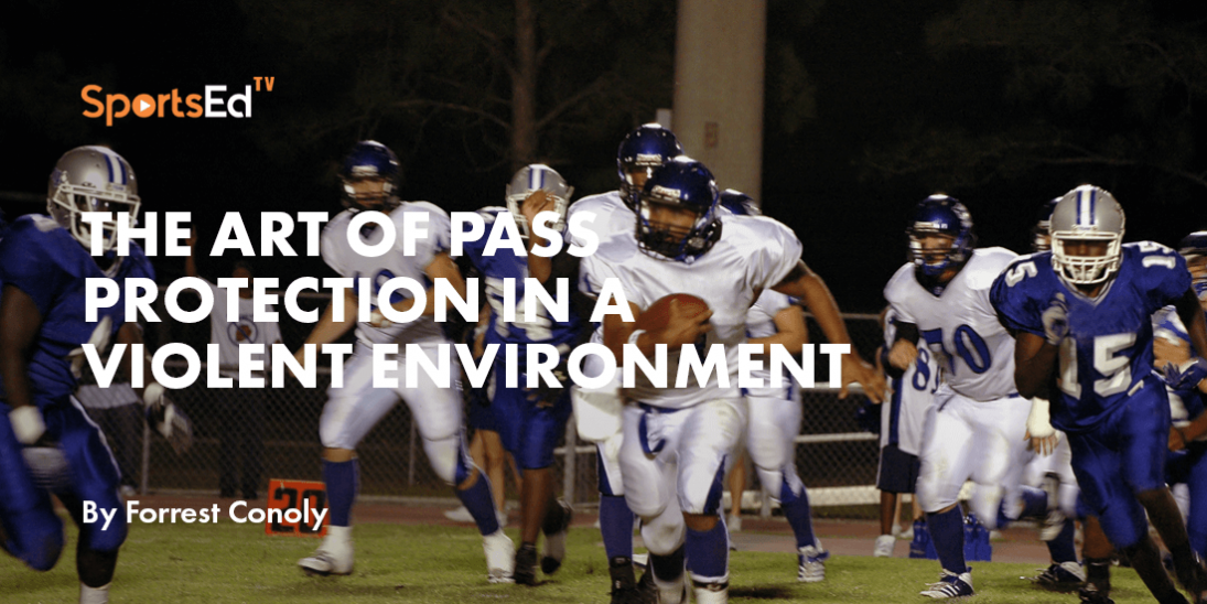 The Art of Pass Protection in a Violent Environment by Forrest Conoly