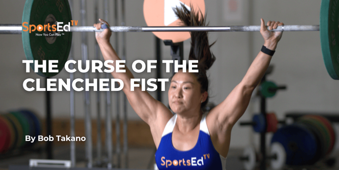 The Curse of the Clenched Fist in Weightlifting