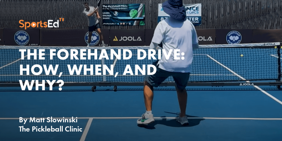 The Forehand Drive in Pickleball: How, When, and Why