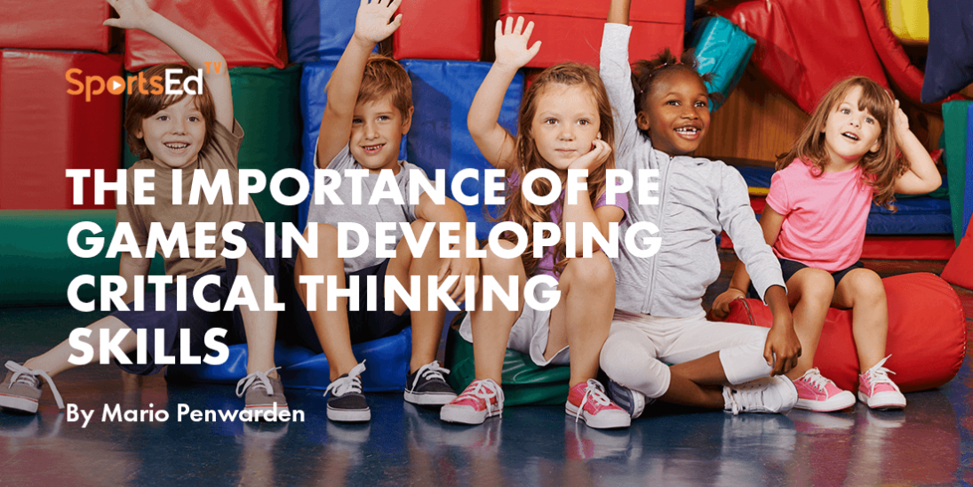 The Importance of PE Games in Developing Critical Thinking Skills