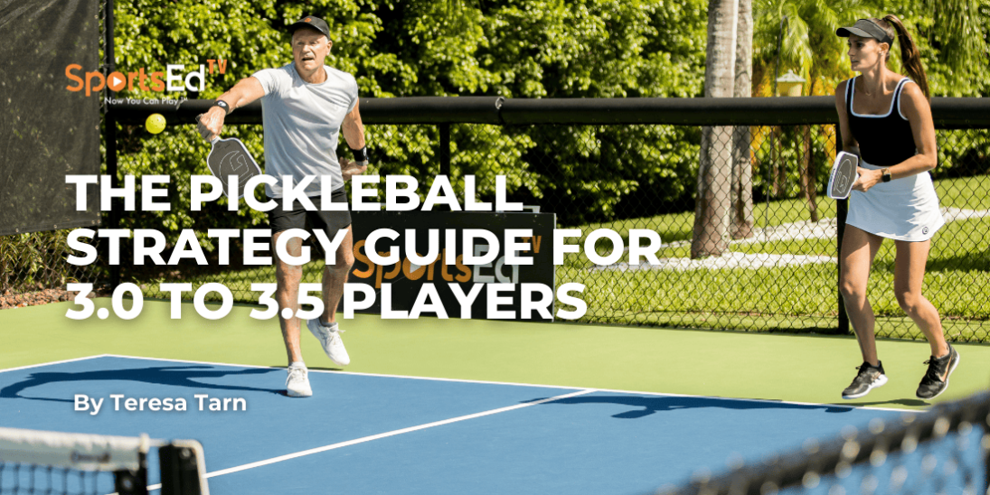 The Pickleball Strategy Guide for 3.0 to 3.5 Players