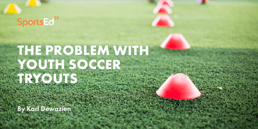 The Problem With Youth Soccer Tryouts