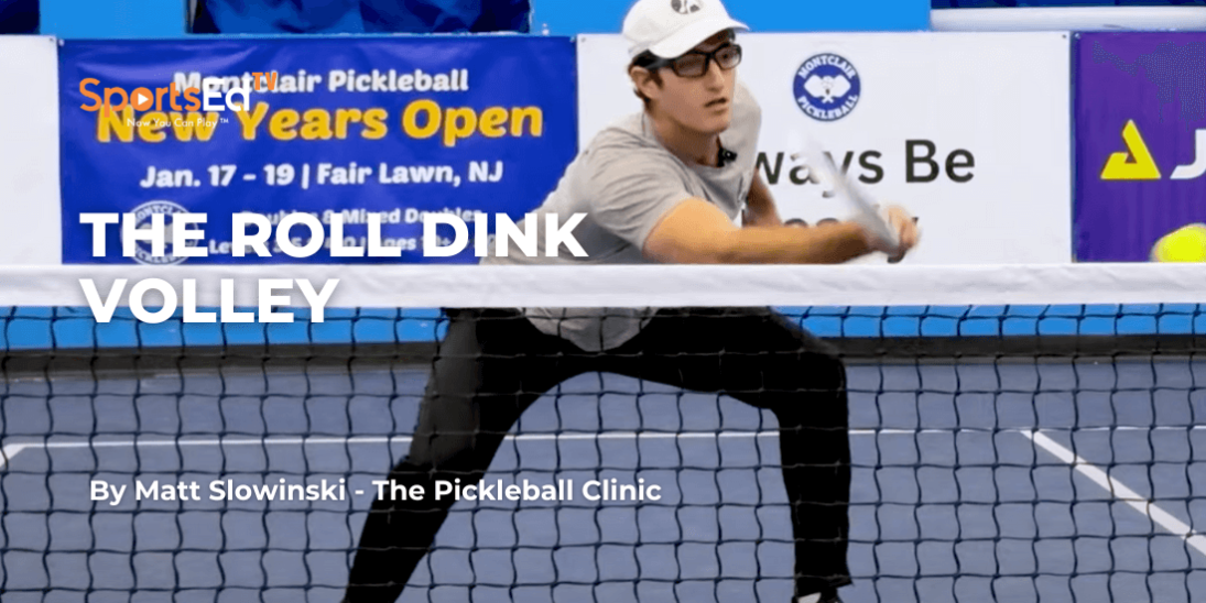 The Roll Dink Volley: A Game-Changer for Your Pickleball Strategy