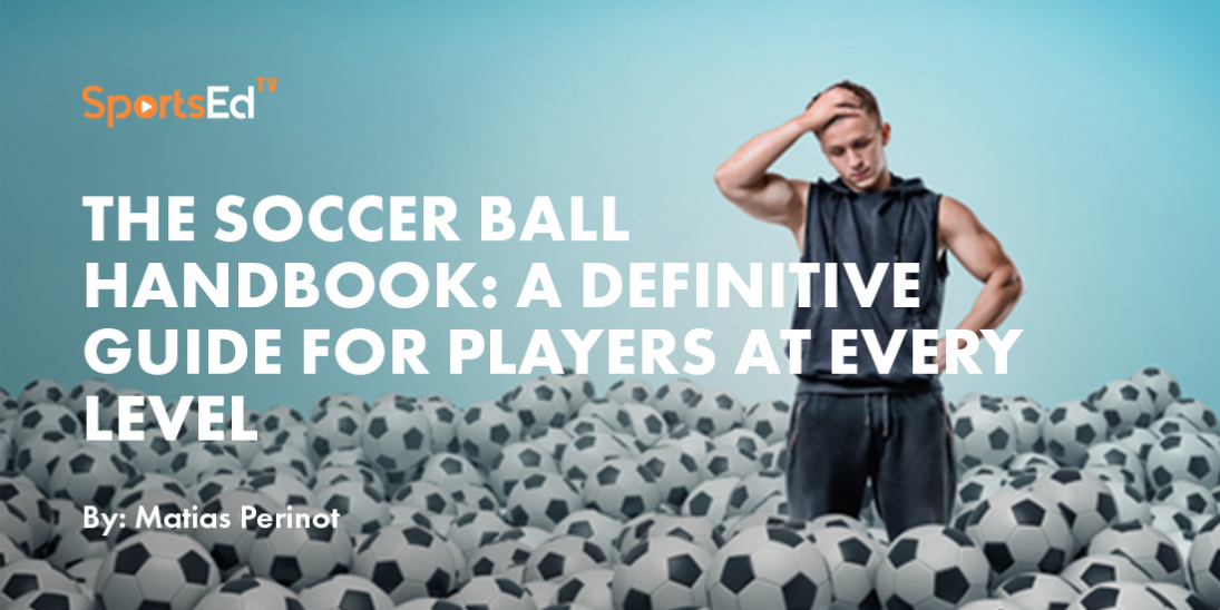 The Soccer Ball Handbook: A Definitive Guide for Players at Every Level