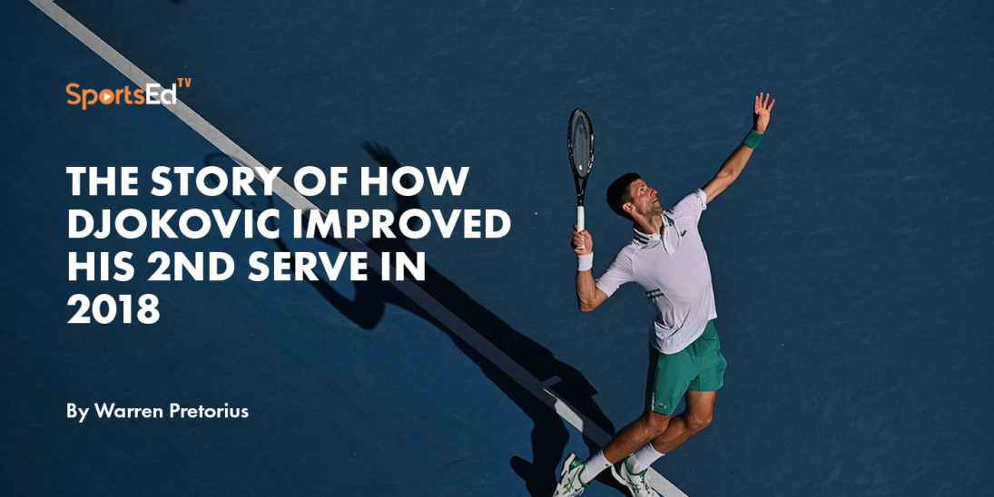 The Story of How Djokovic Improved His 2nd Serve in 2018