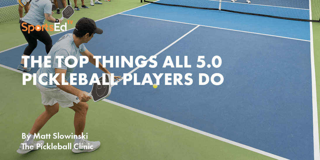 The top things all 5.0 pickleball players do